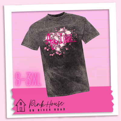 Black Mineral wash Tee with a splatter paint heart in various shades of pink and the words And Iiiiiii.... in hot pink