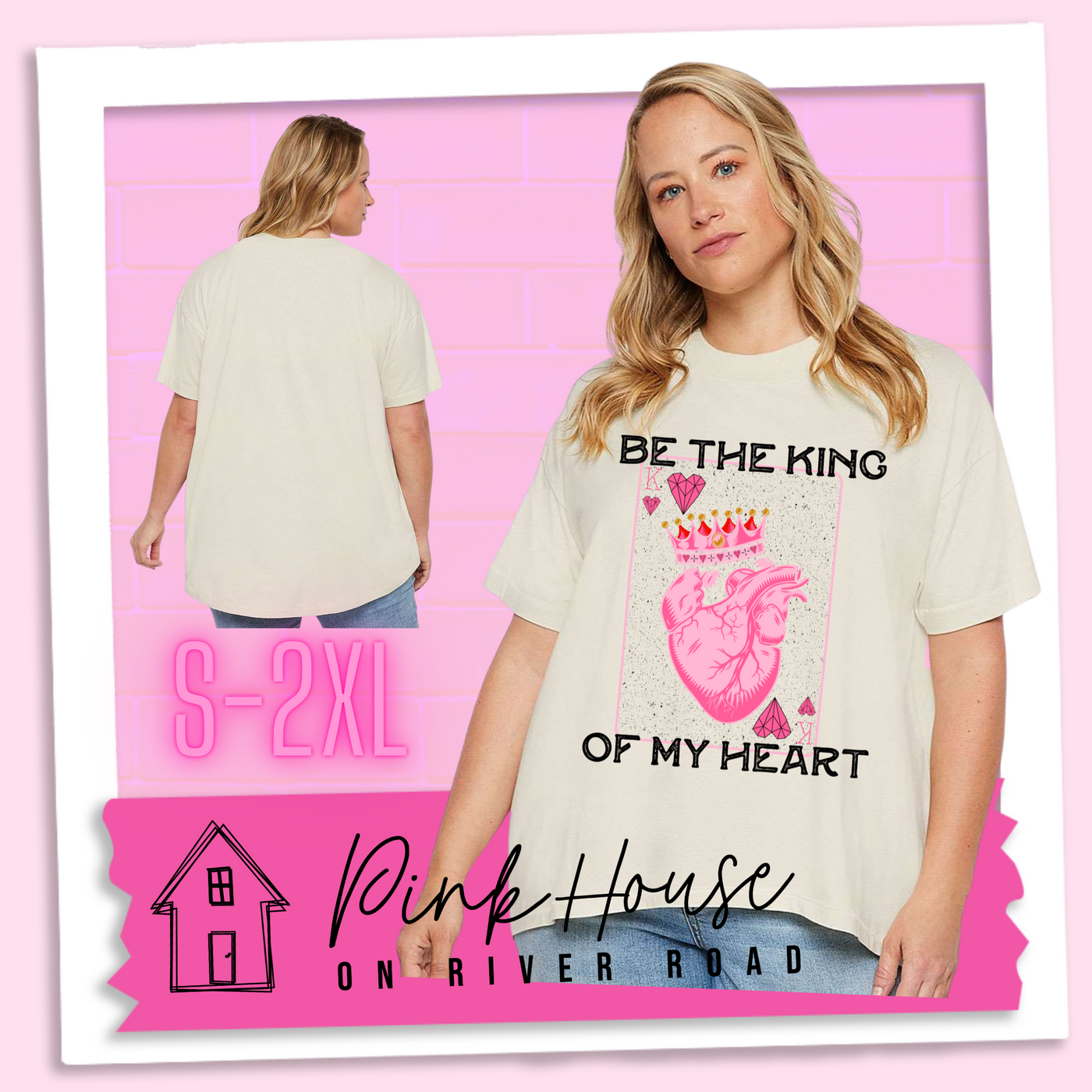 Blonde woman in a Cream Oversized HiLo Tee. Graphic says "Be The King Of My Heart" in Black writing with a vintage effect. There is a King PLaying card with a speckled background, geometric hearts in the corners with the K and a realistic heart with a crown on it in the middle of the playing card.  