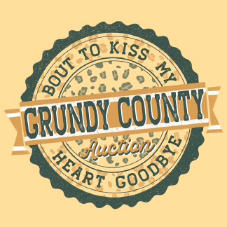 A graphic of a seal. Across the seal has a large Grundy County with the word Auction beneath it. Around the edge of the seal says " Bout to kiss my heart goodbye"