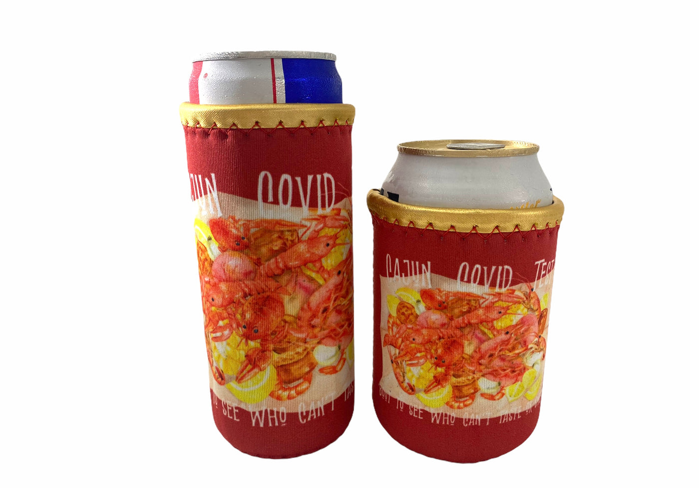 Red Neoprene Koozie with gold trim. Graphic is a piece of craft paper loaded with crawfish, sausage, potatoes, corn, onions, garlic and lemons. Text above graphic says "Cajun Covid Test" and the text below says "Bout To see who can't taste or smell" All text in white.