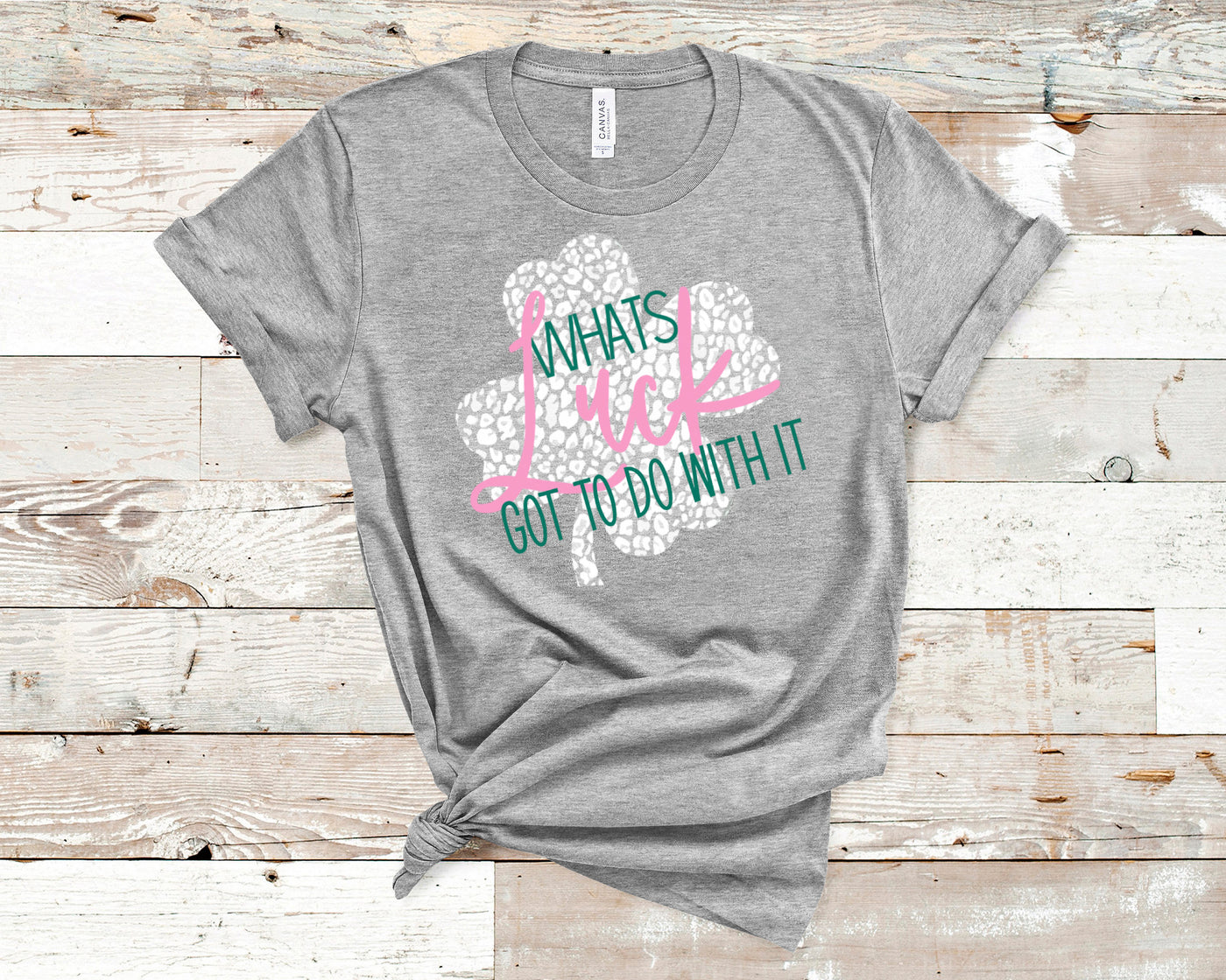What's Luck Got to do With It-St. Patrick's Tee